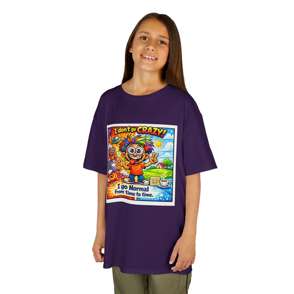Kids T-Shirt —I Dont Go Crazy I go Normal From Time to Time