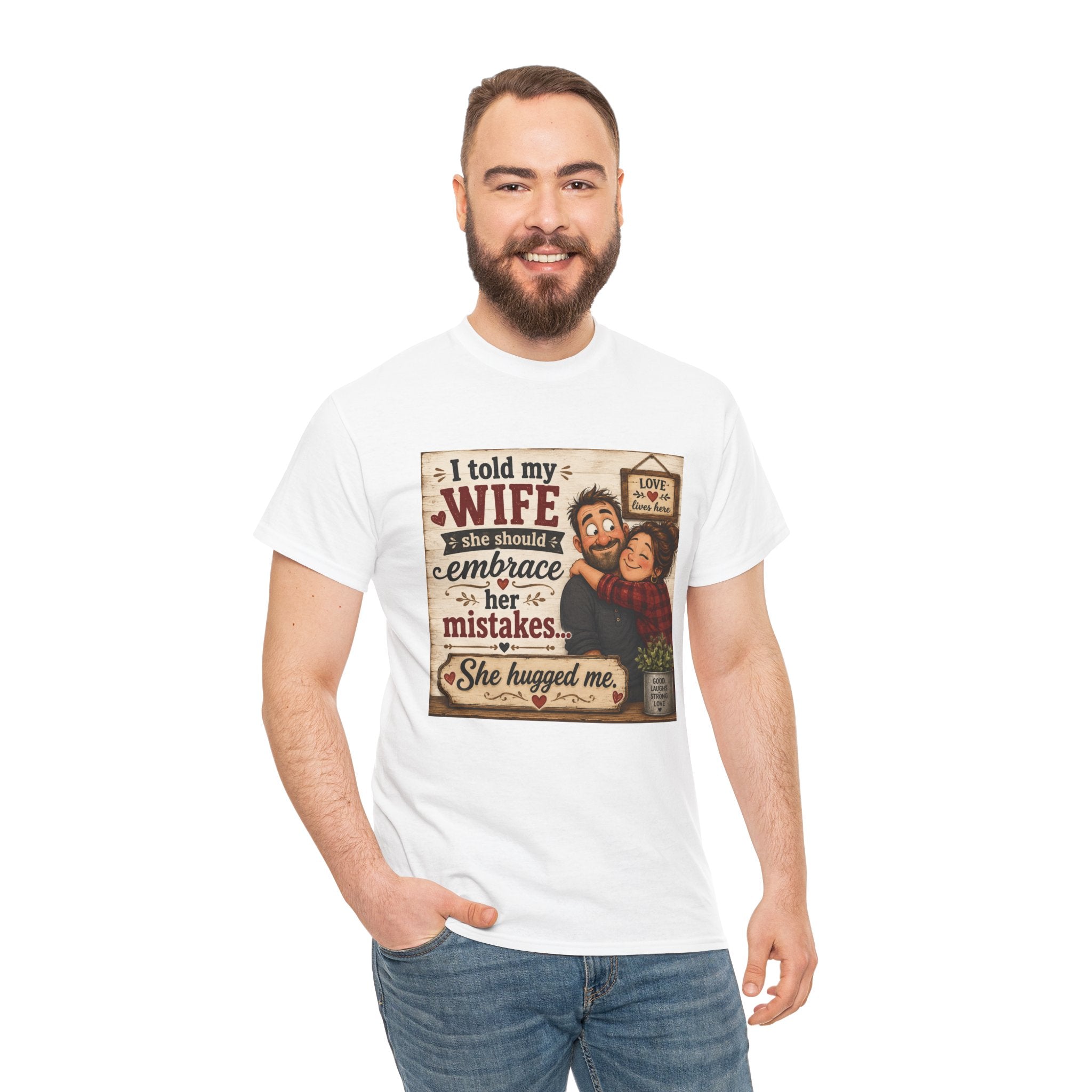 Funny Husband Wife Tee — "I Told My Wife She Should Embrace Her Mistakes" Shirt