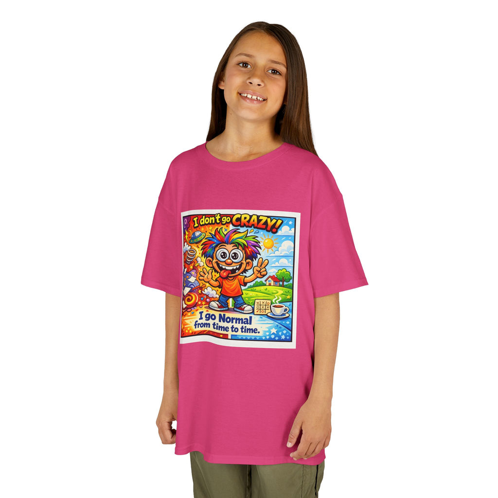 Kids T-Shirt —I Dont Go Crazy I go Normal From Time to Time