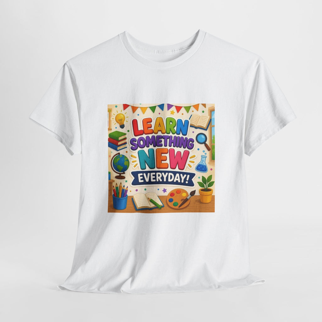 Teacher "Learn Something New Every Day" T‑Shirt — Fun Educational Classroom Tee