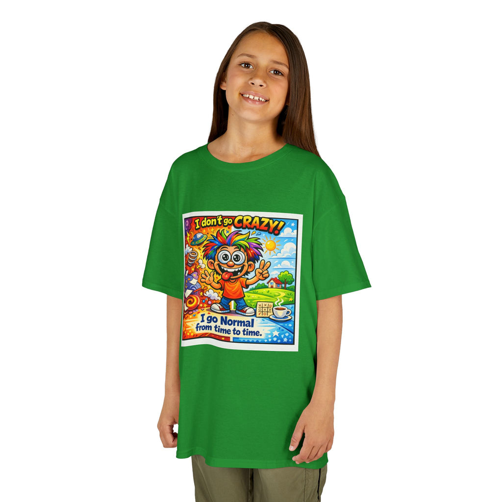 Kids T-Shirt —I Dont Go Crazy I go Normal From Time to Time