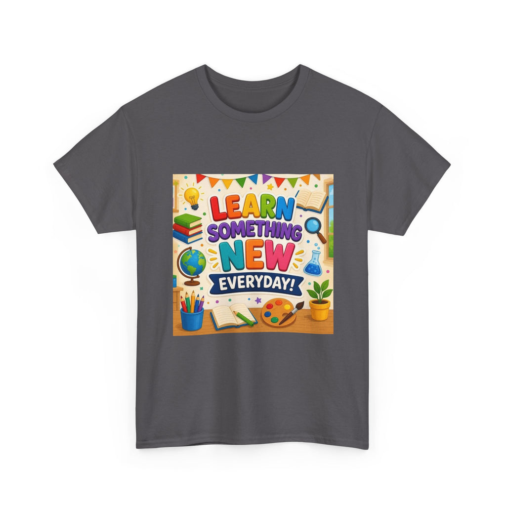 Teacher "Learn Something New Every Day" T‑Shirt — Fun Educational Classroom Tee