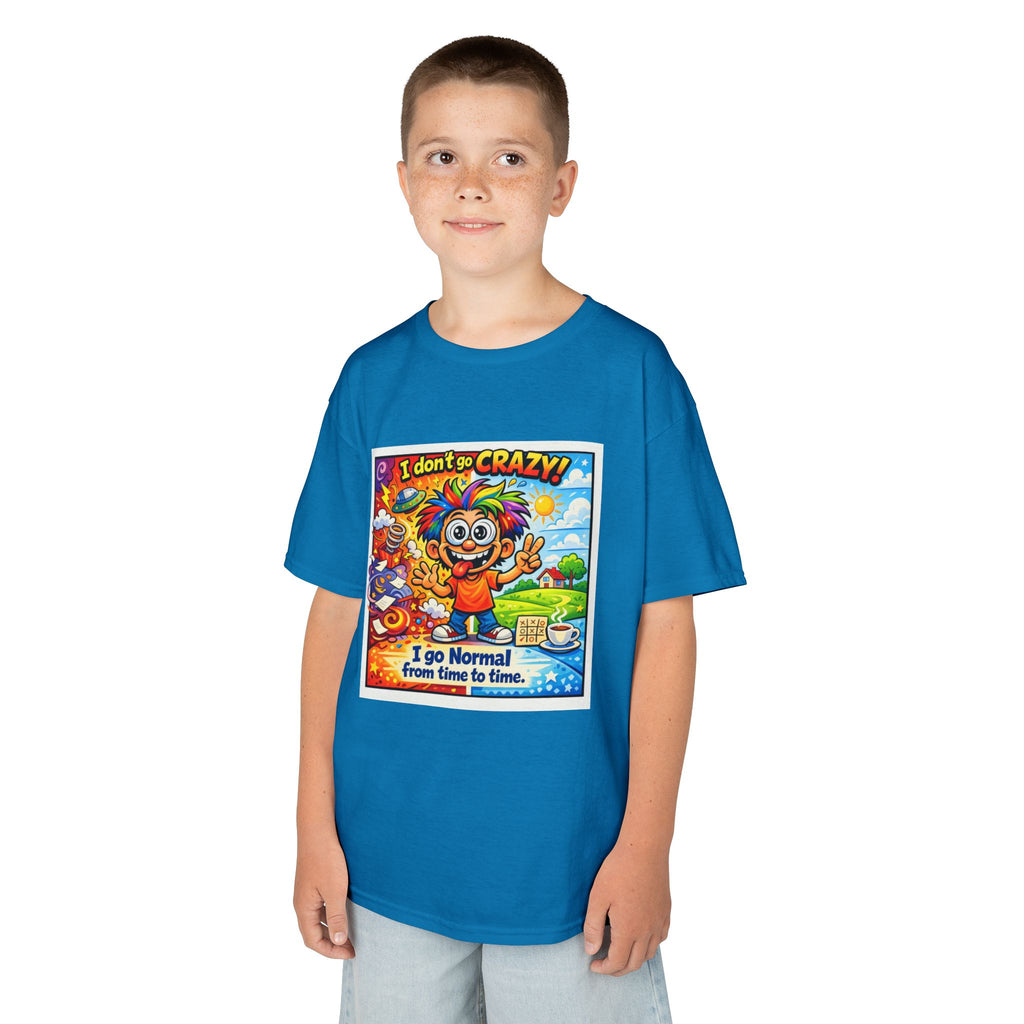 Kids T-Shirt —I Dont Go Crazy I go Normal From Time to Time