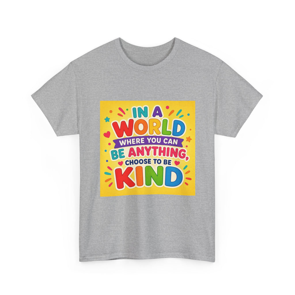 Teacher Kindness Graphic Tee — "In a World Where You Can Be Anything, Choose to Be Kind"